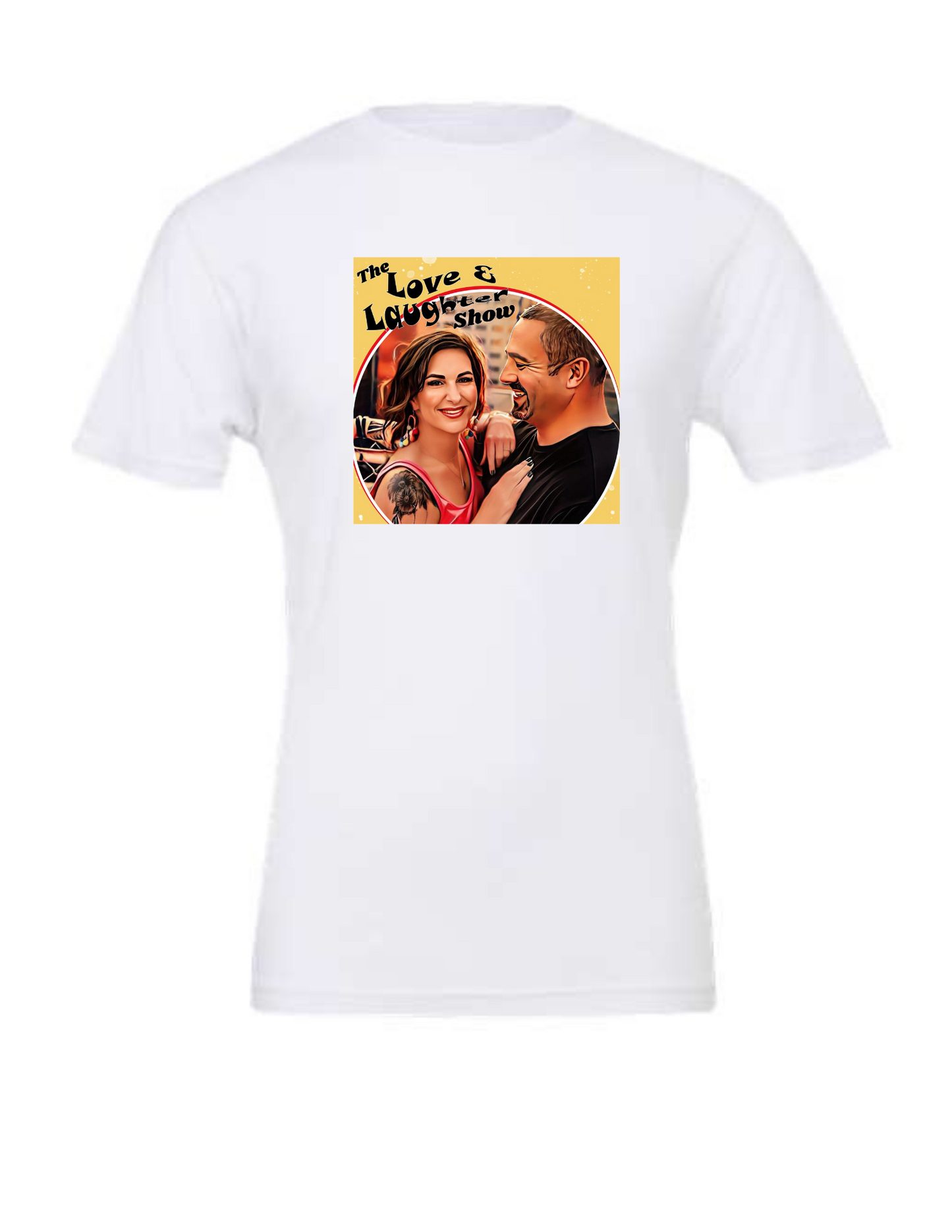 The Love and Laughter Show tshirt