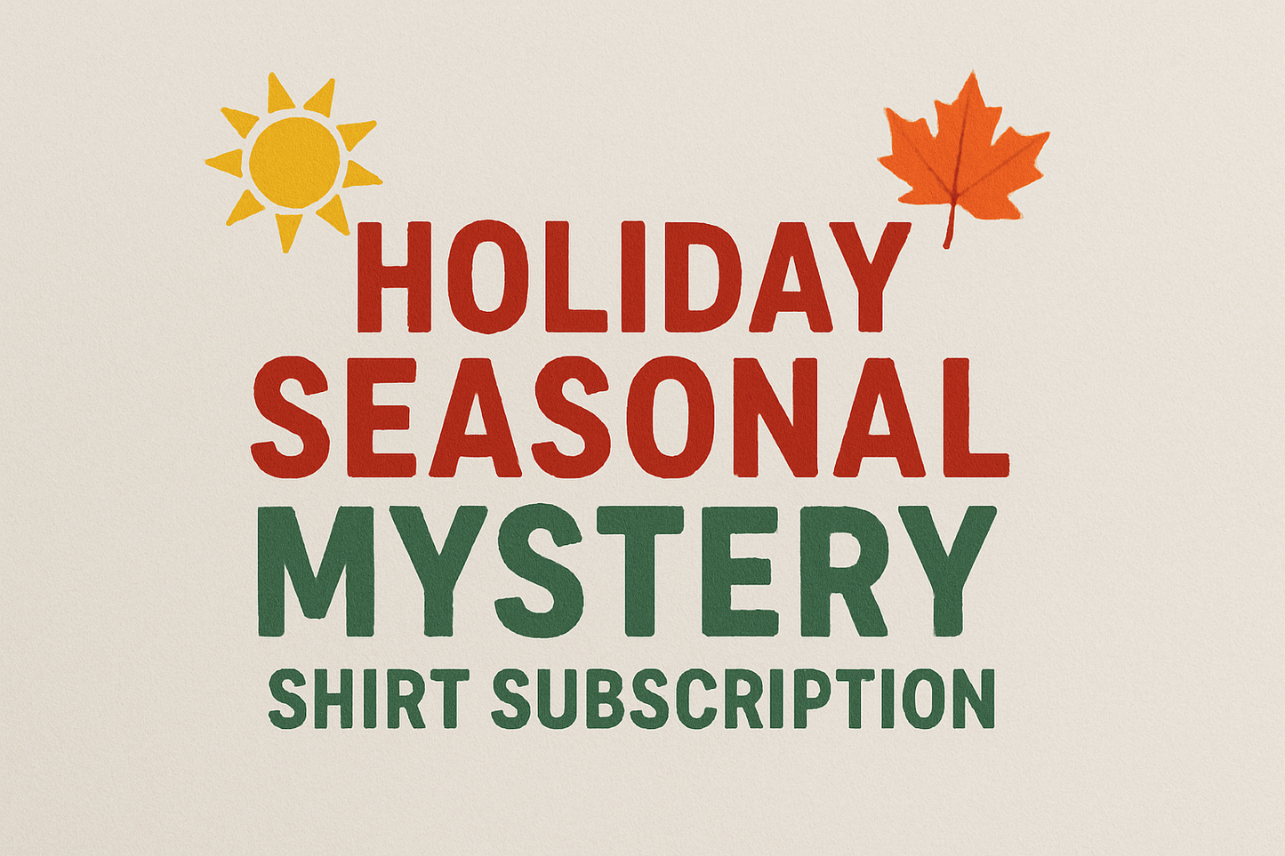 Holiday/Seasonal Mystery Shirt Subscription